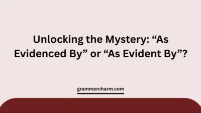 “As Evidenced By” or “As Evident By”