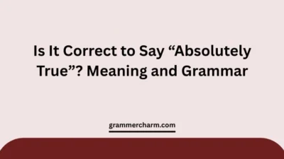 Correct to Say “Absolutely True”