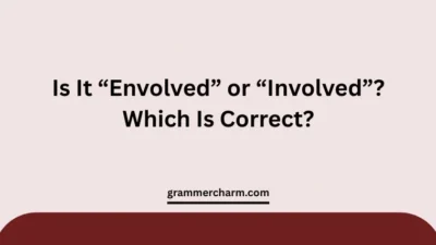 “Envolved” or “Involved”