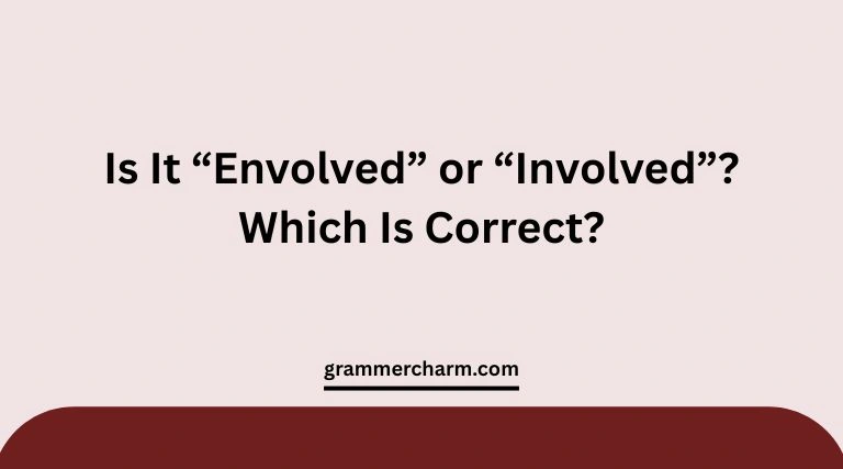 “Envolved” or “Involved”