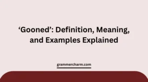 ‘Gooned’ Meaning