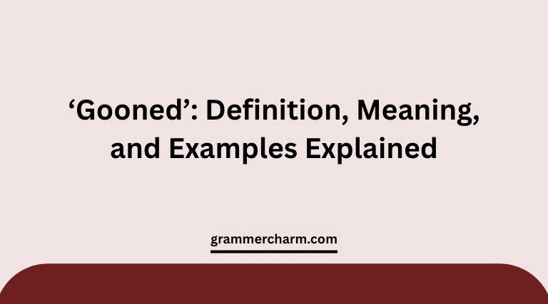 ‘Gooned’ Meaning