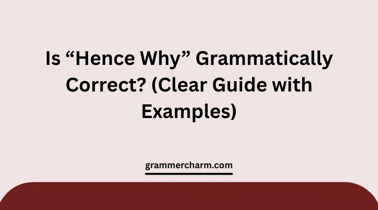 “Hence Why” Grammatically Correct