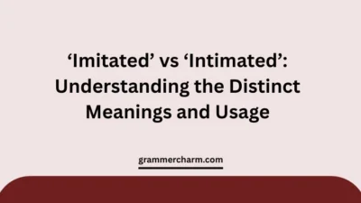 ‘Imitated’ vs ‘Intimated’