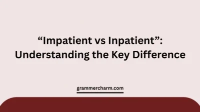 “Impatient vs Inpatient”
