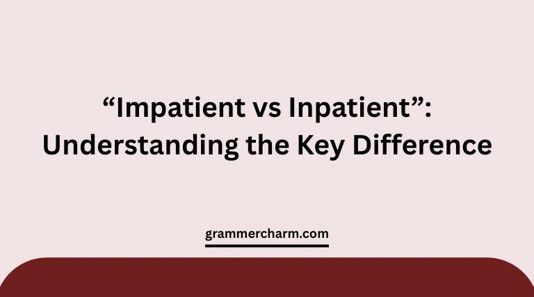 “Impatient vs Inpatient”