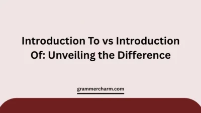 Introduction To vs Introduction Of