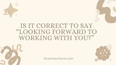 Correct to Say “Looking Forward to Working With You”