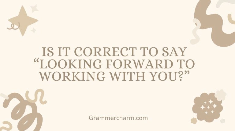 Correct to Say “Looking Forward to Working With You”