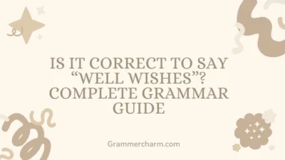 Correct to Say “Well Wishes”