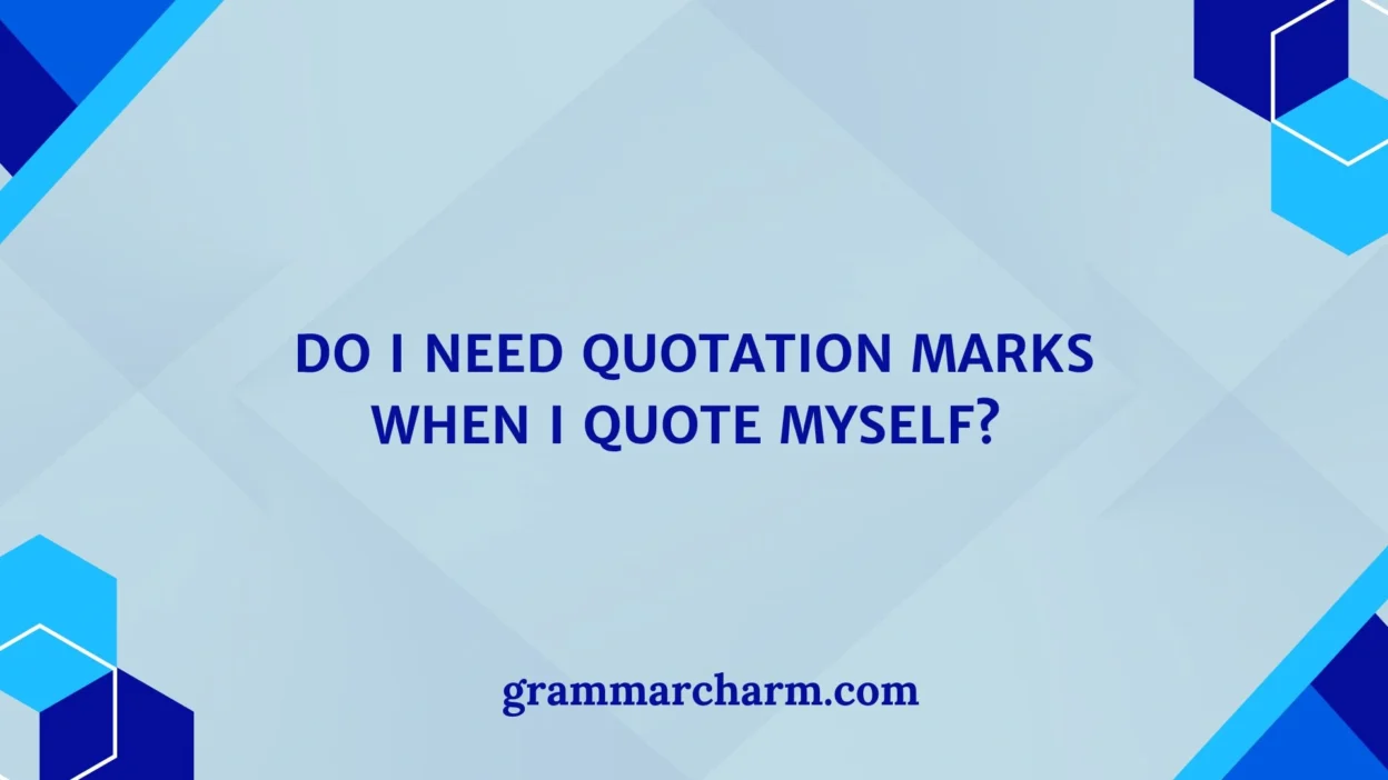 Do I Need Quotation When I Quote Myself? 