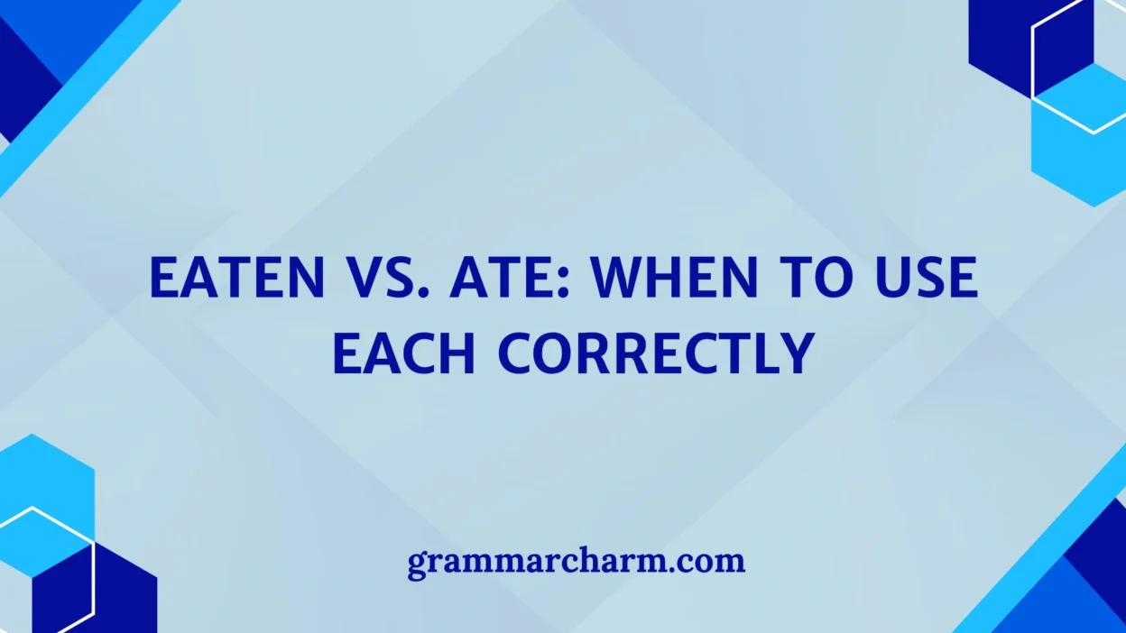 Eaten vs. Ate