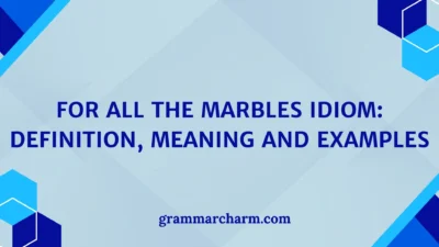 For All the Marbles Idiom