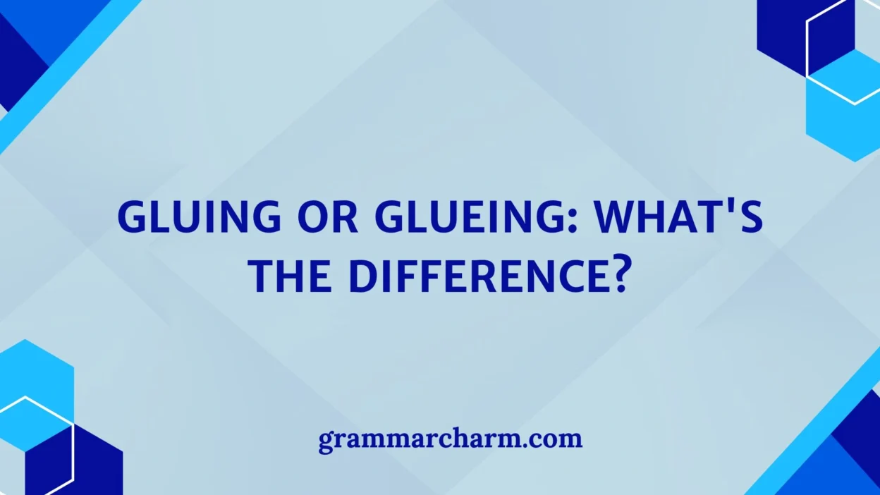 Gluing or Glueing