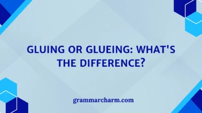 Gluing or Glueing