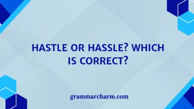 Hastle or Hassle