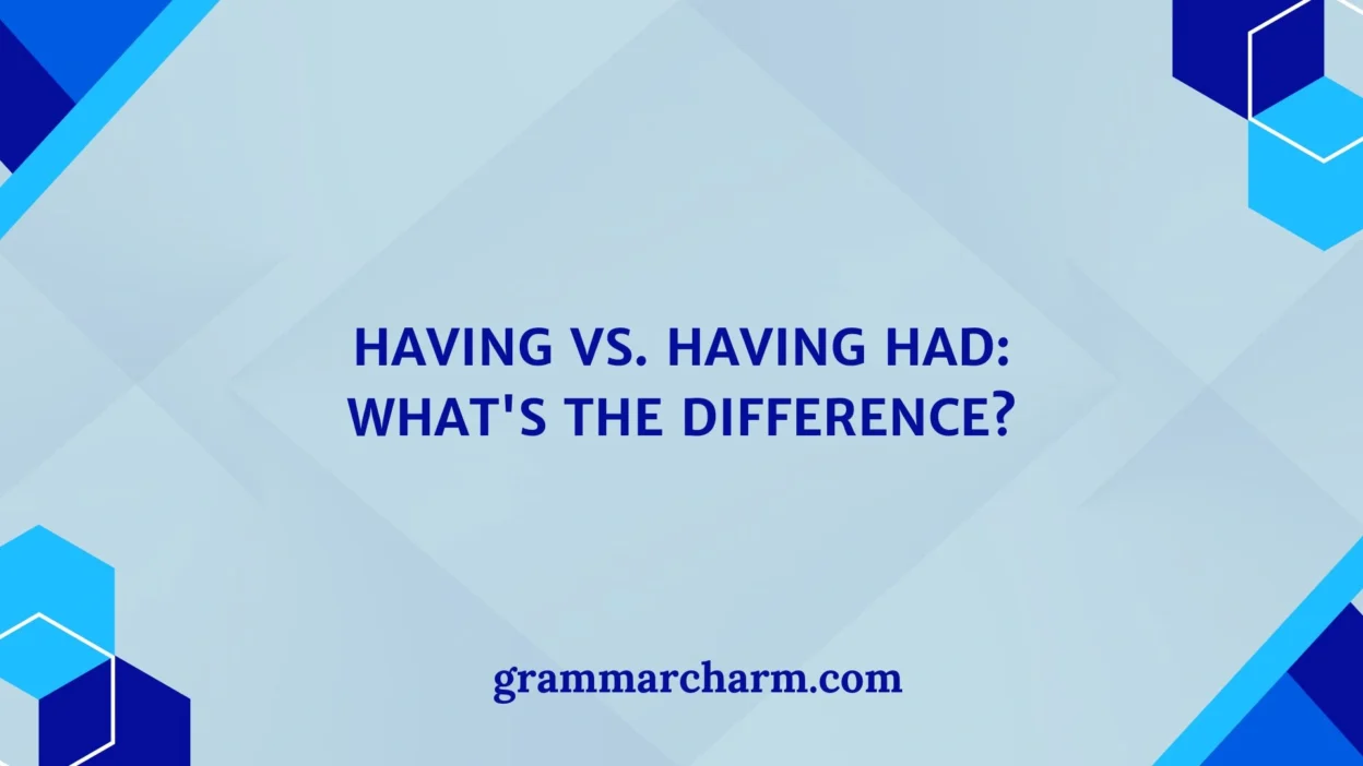 Having vs. Having Had