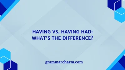 Having vs. Having Had