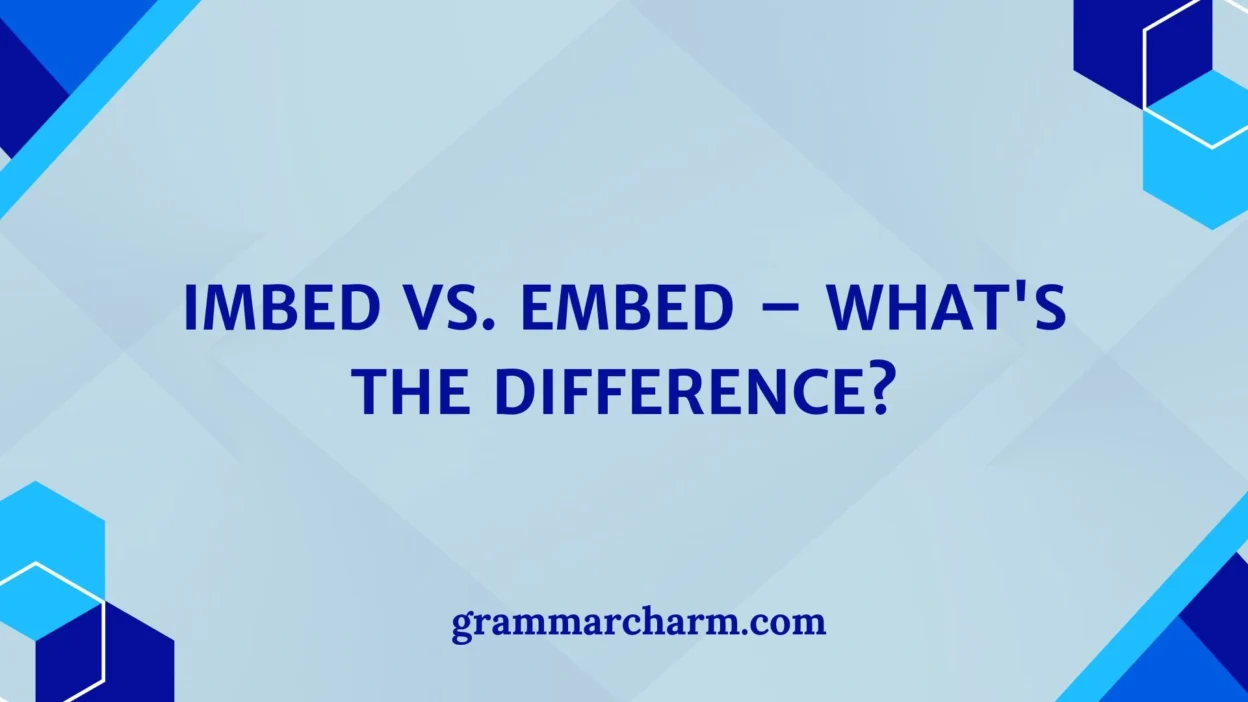 Imbed vs. Embed