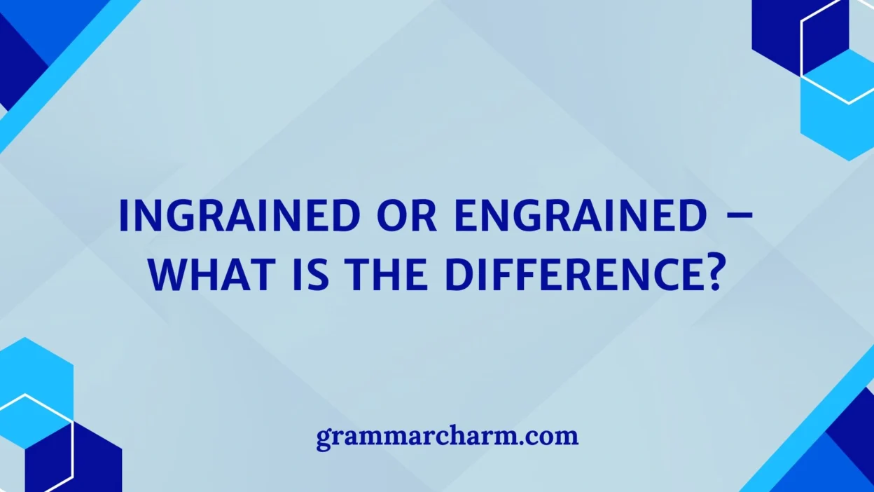 Ingrained or Engrained