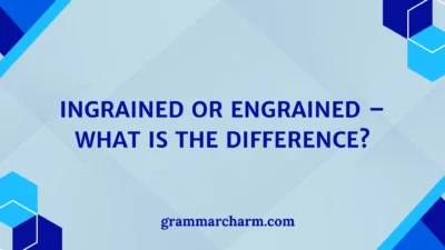 Ingrained or Engrained