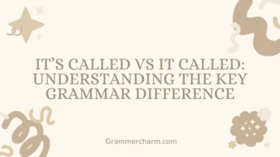 It’s Called vs It Called