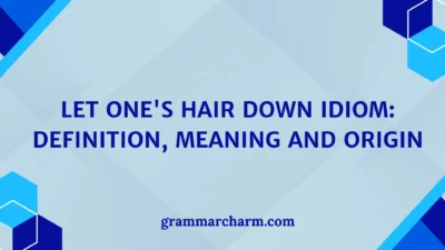 Let One's Hair Down Idiom