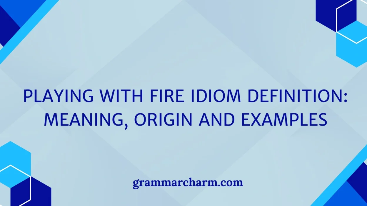 Playing with Fire Idiom