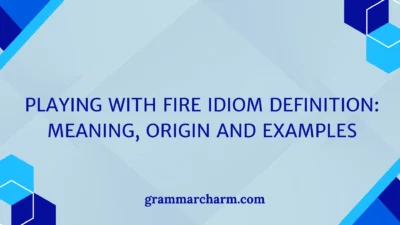 Playing with Fire Idiom
