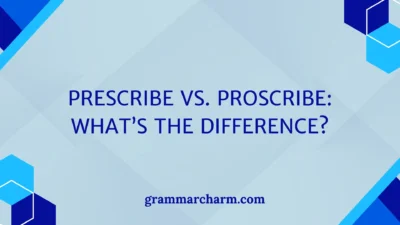 Prescribe vs. Proscribe
