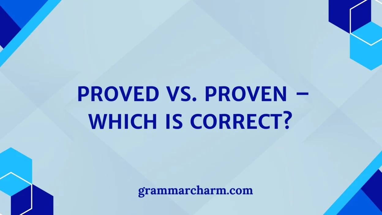 Proved vs. Proven