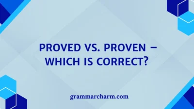 Proved vs. Proven