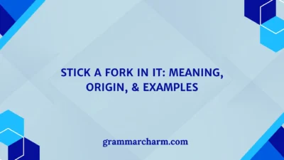Stick a Fork in It: Meaning