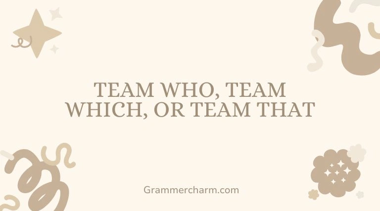 Team Who, Team Which, or Team That