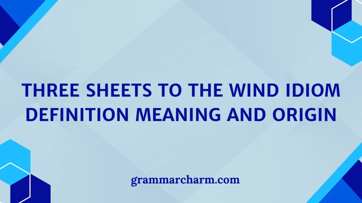Three Sheets to the Wind Idiom