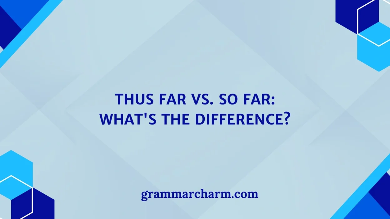 Thus Far vs. So Far