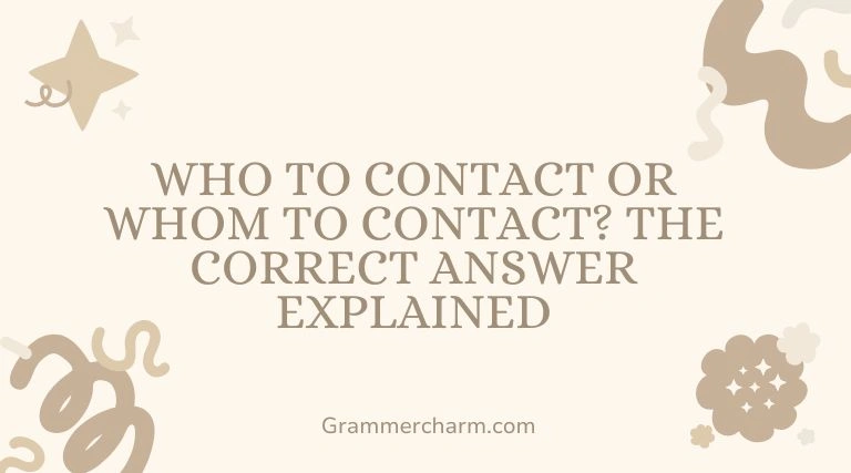 Who to Contact or Whom to Contact