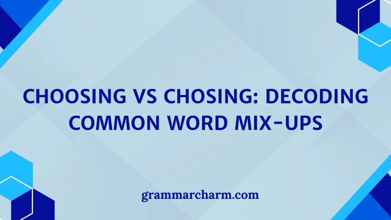 Choosing vs Chosing