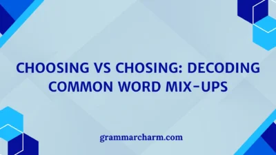 Choosing vs Chosing