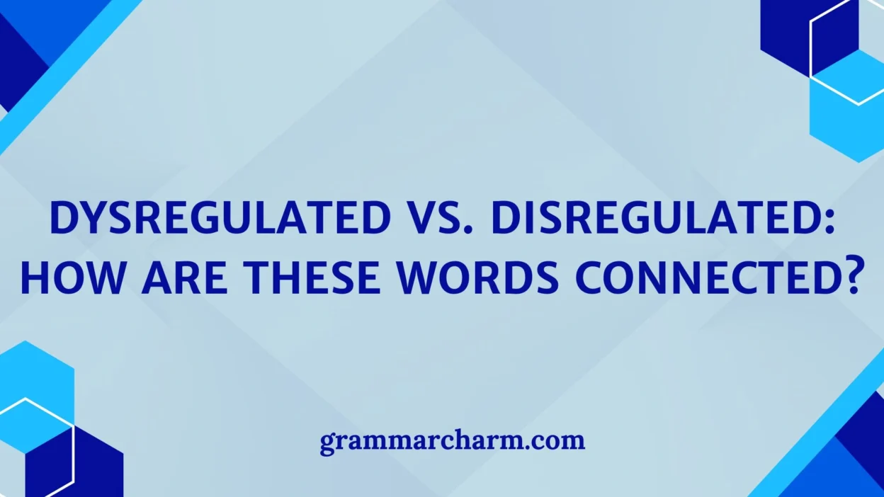 Dysregulated vs. Disregulated