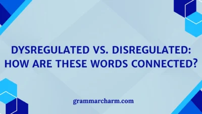 Dysregulated vs. Disregulated