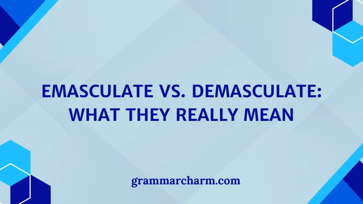 Emasculate vs. Demasculate