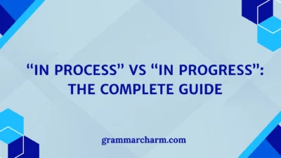 “In Process” vs “In Progress”