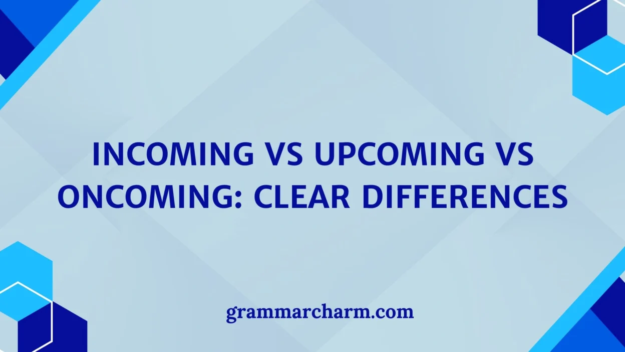 Incoming vs Upcoming vs Oncoming