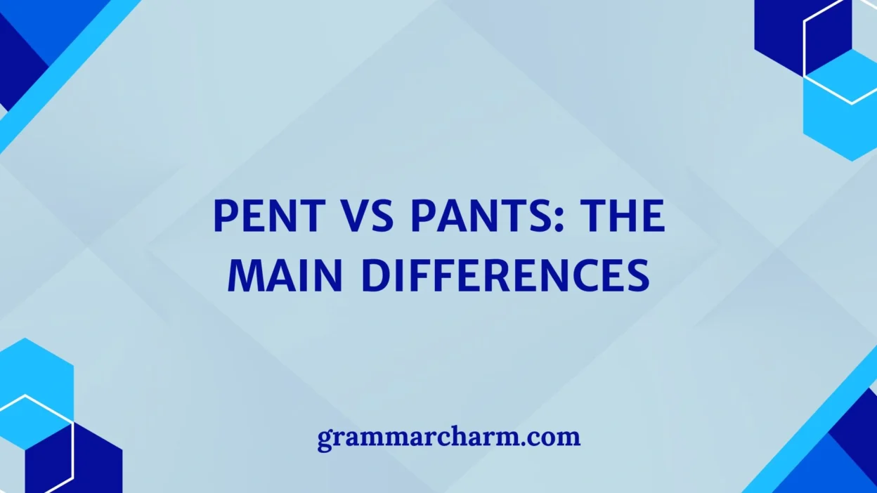 Pent vs Pants