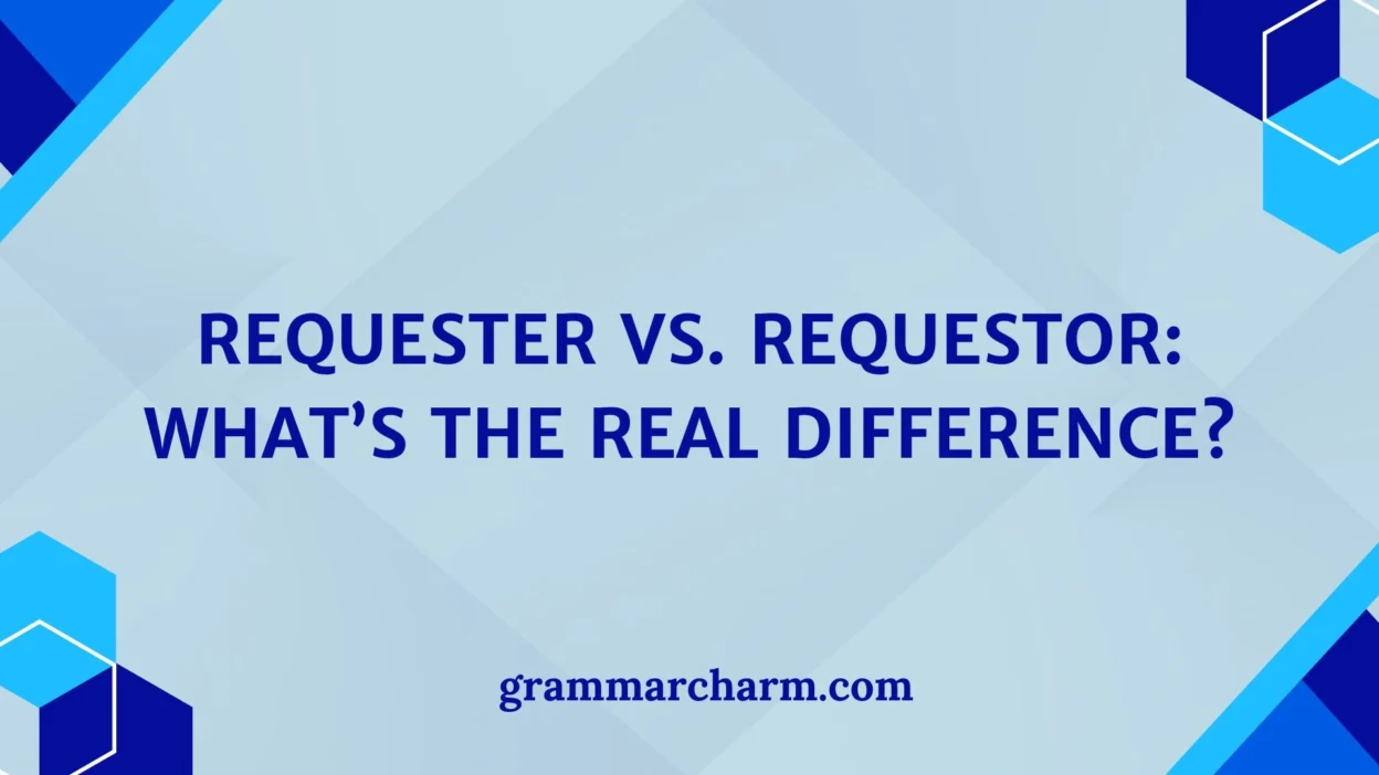 Requester vs. Requestor