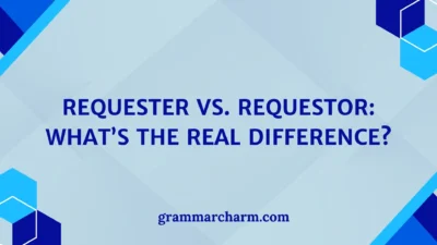 Requester vs. Requestor