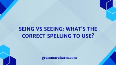 Seing Vs Seeing