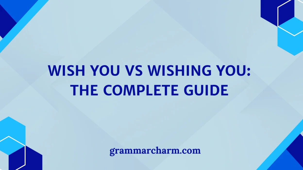 Wish You vs Wishing You