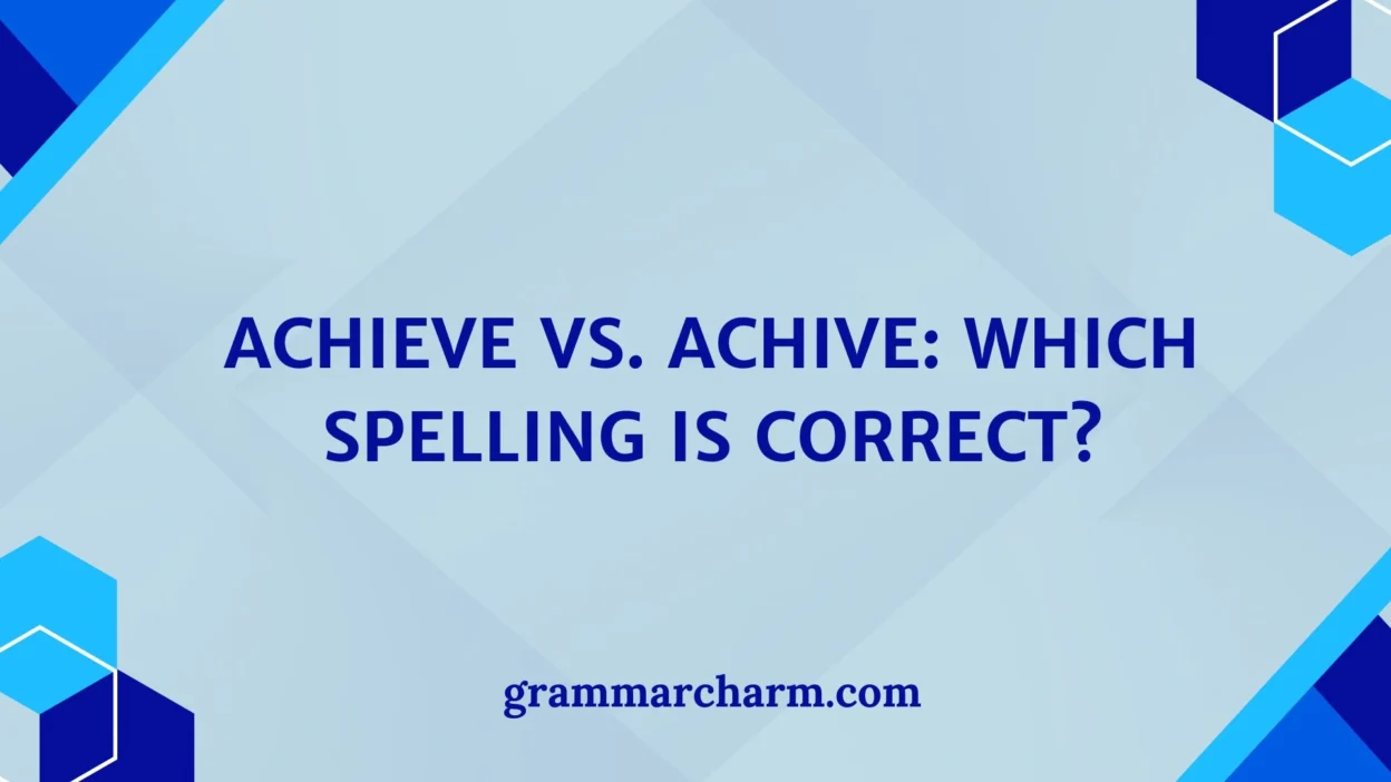 Achieve vs. Achive